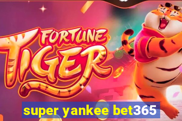 super yankee bet365